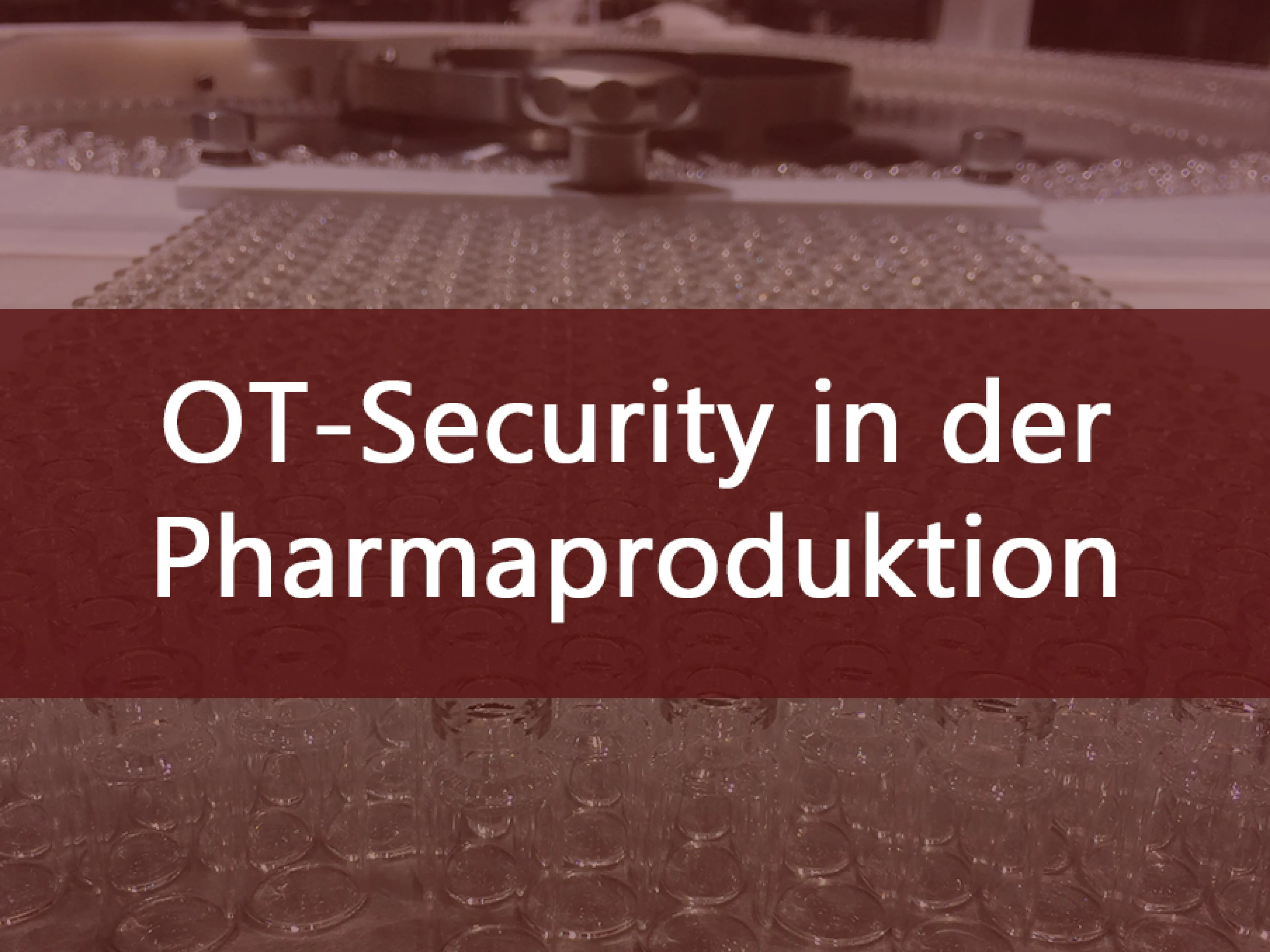 OT-Security in der Pharmaproduktion
